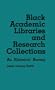 Black Academic Libraries and Research Collections: An Historical Survey (Contributions in Afro-American and African Studies)