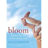 Bloom: Finding Beauty in the Unexpected--A Memoir