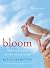 Bloom: Finding Beauty in the Unexpected--A Memoir