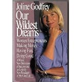 Our Wildest Dreams: Women Entrepreneurs Making Money, Having Fun, Doing Good
