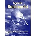 Bayerische Rauhnacht: Sagen, Mythen und Legenden