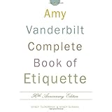 The Amy Vanderbilt Complete Book of Etiquette : 50th Anniversary Edition