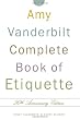 The Amy Vanderbilt Complete Book of Etiquette : 50th Anniversary Edition