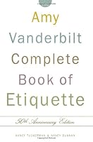 The Amy Vanderbilt Complete Book of Etiquette: 50th Anniversay Edition