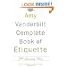 The Amy Vanderbilt Complete Book of Etiquette: 50th Anniversay Edition