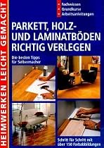 Parkett, Holz- und Laminatb&ouml;den richtig verlegen. Die besten Tipps f&uuml;r Selbermacher