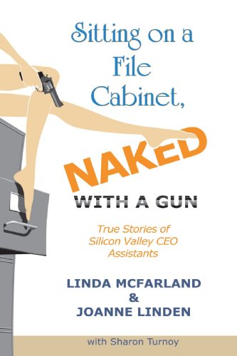 sitting on a file cabinet naked with a gun true stories of silicon valley ceo assistants