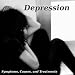 Depression: Symptoms,Causes, and Treatments
