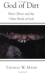 God of Dirt: Mary Oliver and the Other Book of God