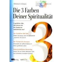 Die 3 Farben deiner Spiritualit�t: 9 geistliche Stile: Was ist Ihre pers�nliche "Antenne". Die 3 Farben deiner Gaben" f�r Gott?