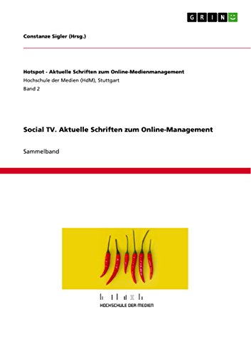 Social TV. Aktuelle Schriften zum Online-Management (Hotspot - Aktuelle Schriften zum Online-Medienmanagement) (German Edition)