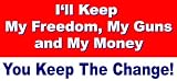 Ill Keep My Guns, My Freedom and My Money - You Keep The Change anti-obama bumper sticker decal