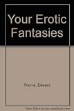 Your erotic fantasies : in 25 real-life interviews, the hidden sexual yearnings that all of us have