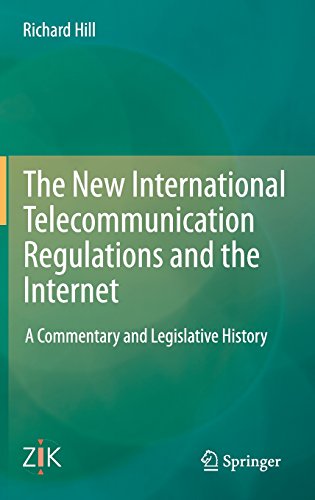 The New International Telecommunication Regulations and the Internet: A Commentary and Legislative History