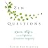 Zen Questions: Zazen, Dogen, and the Spirit of Creative Inquiry