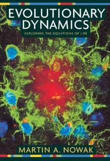 Evolutionary Dynamics: Exploring the Equations of Life Martin A. Nowak