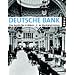 Die Deutsche Bank. Eine Geschichte in Bildern: Eine Geschichte in Bildern / An Illustrated History