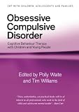 Obsessive compulsive disorder : cognitive behaviour therapy with children and young people
