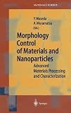 Morphology Control of Materials and Nanoparticles: Advanced Materials Processing and Characterization (Springer Series in Materials Science)