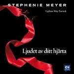 Eclipse: Ljudet av ditt hjärta [Eclipse: The Twilight Saga] | Stephenie Meyer
