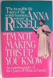 Im Not Making This Up, You Know: An Autobiography of the Queen of Musical Parody