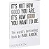 It's Not How Good You Are, It's How Good You Want to Be: The world's best-selling book by Paul Arden