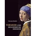 Vermeer und die Sch�rfung der Sinne