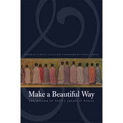 Make a Beautiful Way: The Wisdom of Native American Women