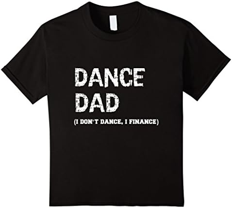 Kids Funny Novelty Cool Dance Dad I don't dance I finance T Shirt 4 Black