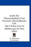 Archiv Fur Wissenschaftliche Und Practische Thierheilkunde V29: Mit 9 Tafein Und 50 Abbildungen Im Text (1903)