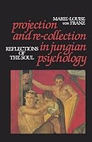 Projection and Re-Collection in Jungian Psychology: Reflections of the Soul (Reality of the Psyche Series)