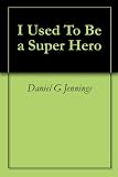 I Used To Be a Super Hero (1)