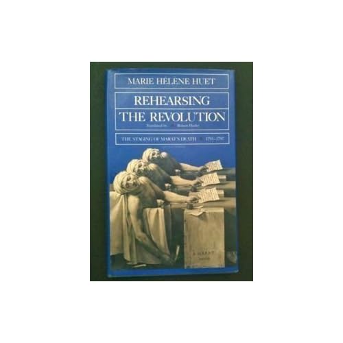 Rehearsing the Revolution: The Staging of Marat's Death, 1793-1797 (Quantum Book)