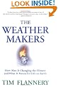 The Weather Makers: How Man Is Changing the Climate and What It Means for Life on Earth