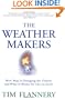 The Weather Makers : How Man Is Changing the Climate and What It Means for Life on Earth