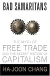 Bad Samaritans: The Myth of Free Trade and the Secret History of Capitalism