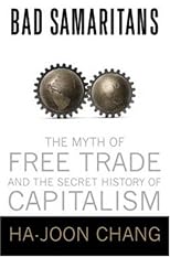 Bad Samaritans: The Myth of Free Trade and the Secret History of Capitalism