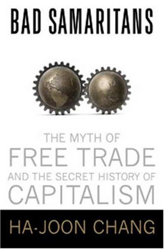 Bad Samaritans: The Myth of Free Trade and the Secret History of Capitalism under Globalization in The Books Store