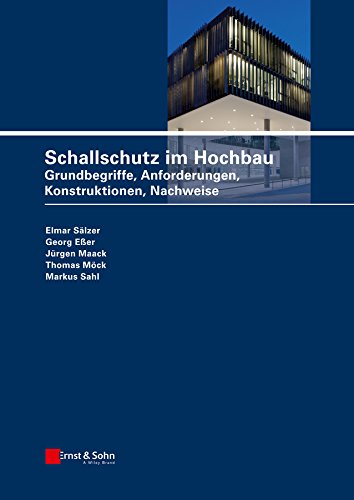 Schallschutz im Hochbau: Grundbegriffe, Anforderungen, Konstruktionen, Nachweise (German Edition)