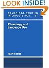 Phonology and Language Use (Cambridge Studies in Linguistics)