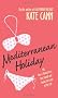 Mediterranean Holiday: Or, How I Moved to a Tiny Island and Found the Love of My Life
