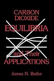 Carbon Dioxide Equilibria and Their Applications