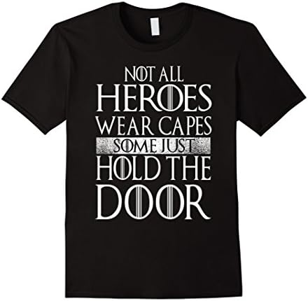 Men's Not all heroes wear capes some just hold the door tshirt GOT Medium Black