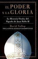 El Poder y la Gloria: La Historia Oculta del Papado de Juan Pablo II