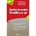 Gestion de projets : 50 outils pour agir