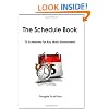 The Schedule Book: 75 Schedules for Any Work Environment