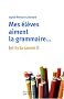 Mes �l�ves aiment la grammaire : (Et la savent !)
