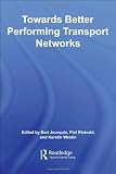Towards better Performing Transport Networks (Routledge Studies in Business Organizations and Networks)