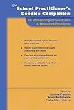 The school practitioner's concise companion to preventing dropout and attendance problems