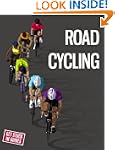 Road Cycling: A Guide To Making The M...